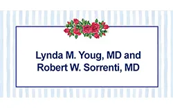 Lynda M. Young, MD and Robert W. Sorrenti, MD